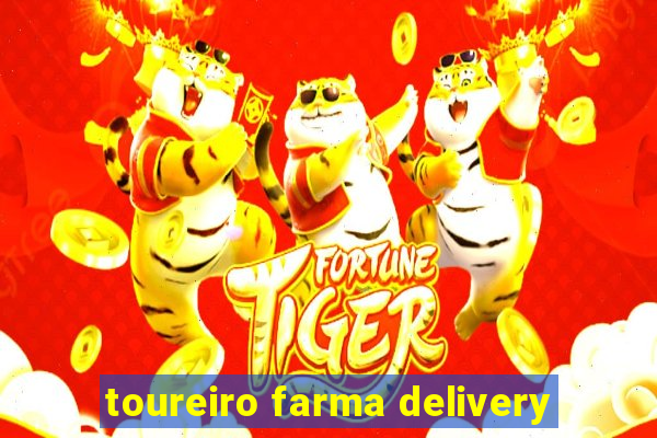 toureiro farma delivery